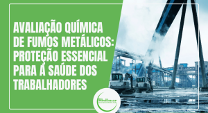 Avaliação Química de Fumos Metálicos: Proteção Essencial para a Saúde dos Trabalhadores